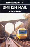 Working with British Rail  by JENKINS, Hugh 